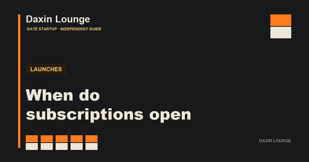 Article cover: a Daxin Lounge split-flap title card reading "When do subscriptions open"